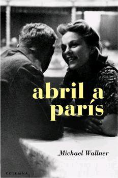 ABRIL A PARIS | 9788466407427 | WALLNER, MICHAEL | Llibreria L'Illa - Llibreria Online de Mollet - Comprar llibres online