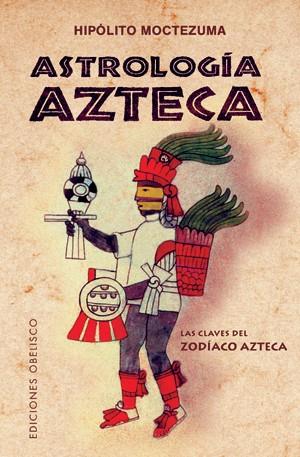 ASTROLOGIA AZTECA | 9788497776738 | MOCTEZUMA, HIPOLITO | Llibreria L'Illa - Llibreria Online de Mollet - Comprar llibres online