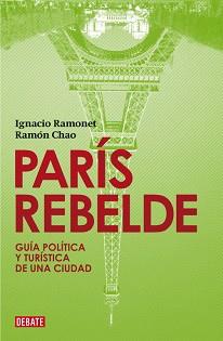 PARIS REBELDE | 9788483067758 | RAMONET, IGNACIO/CHAO, RAMON
