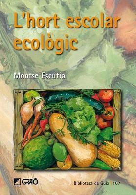 HORT ESCOLAR ECOLOGIC, L' | 9788478276998 | ESCUTIA, MONTSE | Llibreria L'Illa - Llibreria Online de Mollet - Comprar llibres online