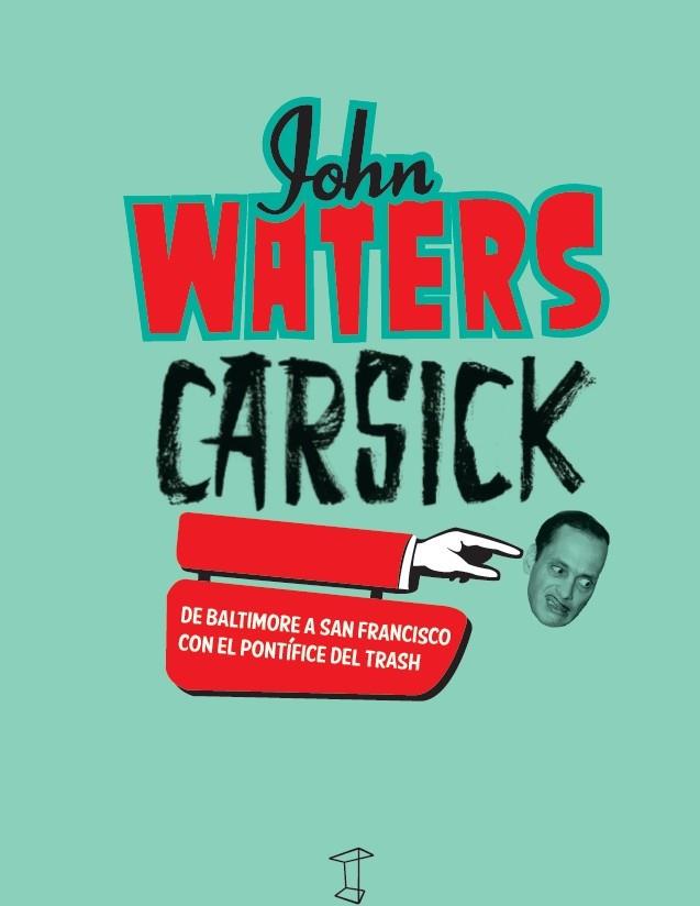 CARSICK - JOHN WATERS | 9789871622320 | WATERS, JOHN | Llibreria L'Illa - Llibreria Online de Mollet - Comprar llibres online