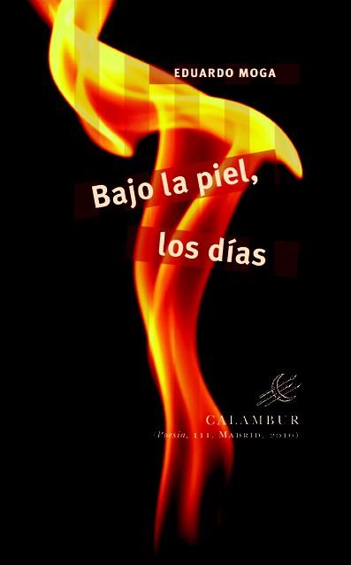 BAJO LA PIEL LOS DÍAS | 9788483591963 | MOGA, EDUARDO | Llibreria L'Illa - Llibreria Online de Mollet - Comprar llibres online