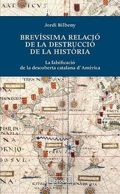 BREVÍSSIMA RELACIÓ DE LA DESTRUCCIÓ DE LA HISTÒRIA | 9788494183515 | BILBENY, JORDI | Llibreria L'Illa - Llibreria Online de Mollet - Comprar llibres online