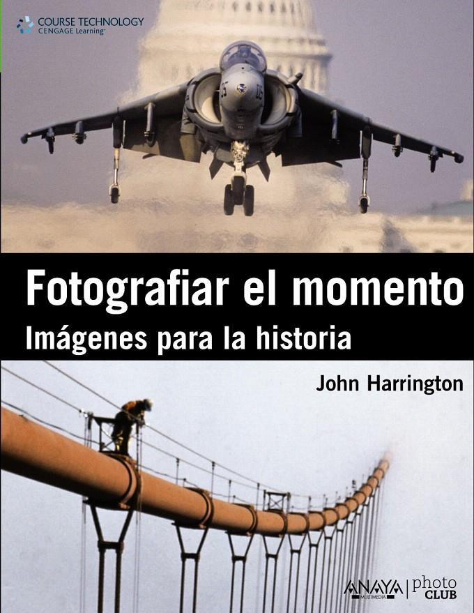 FOTOGRAFIAR EL MOMENTO. IMAGENES PARA LA HISTORIA | 9788441530379 | HARRINGTON, JOHN