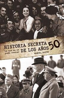 HISTORIA SECRETA DE LOS AÑOS 50 | 9788495645340 | ESPIN, MANUEL