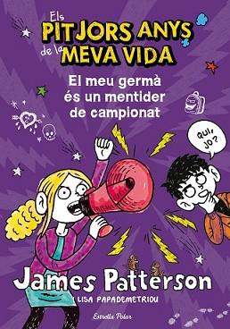 PITJORS ANYS DE LA MEVA VIDA. EL MEU GERMÀ ÉS UN MENTIDER DE CAMPIONAT | 9788490572351 | PATTERSON, JAMES | Llibreria L'Illa - Llibreria Online de Mollet - Comprar llibres online