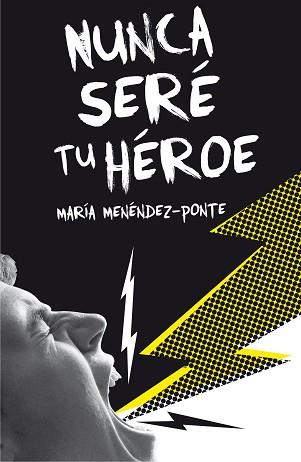 NUNCA SERE TU HEROE | 9788467593457 | MENÉNDEZ-PONTE, MARÍA