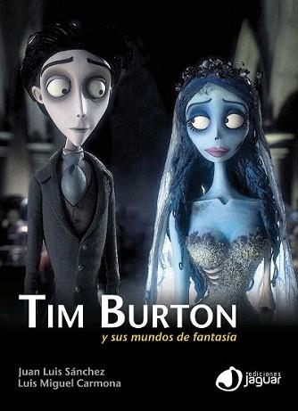 TIM BURTON | 9788415116349 | SÁNCHEZ GONZÁLEZ, JUAN LUIS/CARMONA BARGUILLA, LUIS MIGUEL | Llibreria L'Illa - Llibreria Online de Mollet - Comprar llibres online