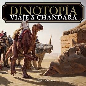 DINOTOPÍA. VIAJE A CHANDARA | 9788441552203 | GURNEY, JAMES | Llibreria L'Illa - Llibreria Online de Mollet - Comprar llibres online