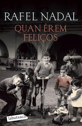 QUAN ÉREM FELIÇOS | 9788418572555 | NADAL, RAFEL | Llibreria L'Illa - Llibreria Online de Mollet - Comprar llibres online