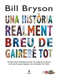 HISTORIA REALMENT BREU DE GAIREBE TOT, UNA | 9788498673463 | BRYSON, BILL | Llibreria L'Illa - Llibreria Online de Mollet - Comprar llibres online