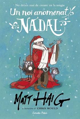 NOI ANOMENAT NADAL, UN | 9788491371199 | HAIG, MATT / CHRIS MOULD | Llibreria L'Illa - Llibreria Online de Mollet - Comprar llibres online