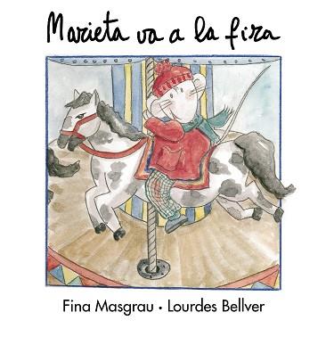 MARIETA VA A LA FIRA | 9788481312706 | MASGRAU, FINA / BELLVER, LOURDES | Llibreria L'Illa - Llibreria Online de Mollet - Comprar llibres online