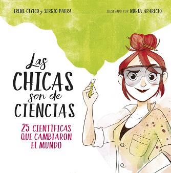 CHICAS SON DE CIENCIAS, LAS | 9788490438824 | CÍVICO, IRENE / SERGIO PARRA