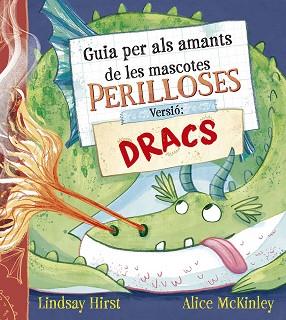 GUIA PER ALS AMANTS DE LES MASCOTES PERILLOSES. VERSIÓ: DRACS | 9788491458739 | HIRST, LINDSAY | Llibreria L'Illa - Llibreria Online de Mollet - Comprar llibres online