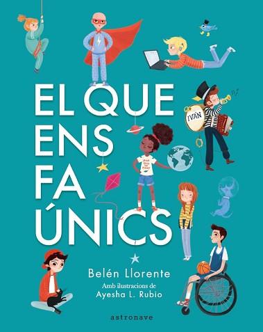 QUE ENS FA ÚNICS, EL | 9788467945560 | BELÉN LLORENTE / AYESHA L. RUBIO
