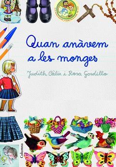 QUAN ANÀVEM A LES MONGES | 9788466421614 | CÀLIX, JUDITH / ROSA GORDILLO MÉNDEZ