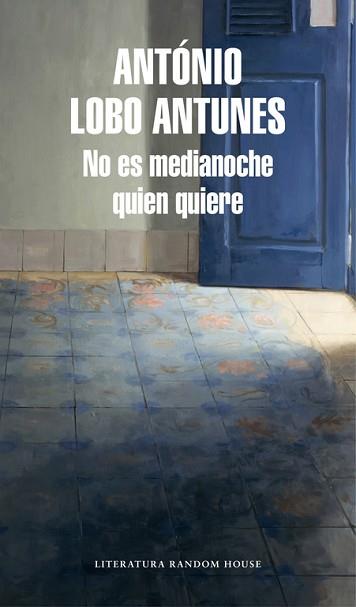 NO ES MEDIANOCHE QUIEN QUIERE | 9788439732457 | LOBO ANTUNES, ANTONIO | Llibreria L'Illa - Llibreria Online de Mollet - Comprar llibres online