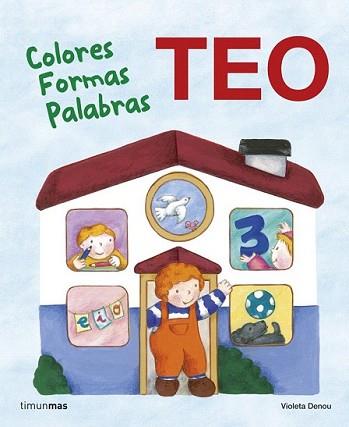 TEO. COLORES FORMAS PALABRAS | 9788408118237 | VIOLETA DENOU | Llibreria L'Illa - Llibreria Online de Mollet - Comprar llibres online