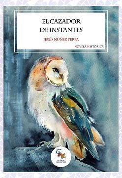 CAZADOR DE INSTANTES, EL | 9788412751666 | NÚÑEZ PEREA, JESÚS | Llibreria L'Illa - Llibreria Online de Mollet - Comprar llibres online
