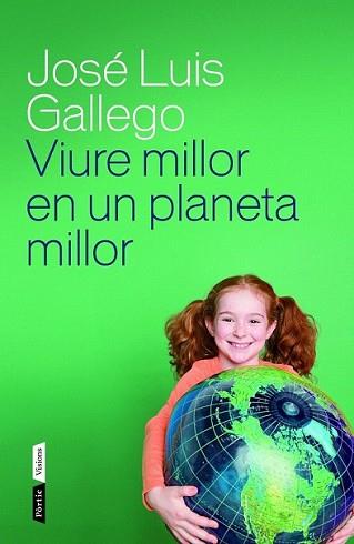 VIURE MILLOR EN UN PLANETA MILLOR | 9788498092615 | GALLEGO, JOSÉ LUIS | Llibreria L'Illa - Llibreria Online de Mollet - Comprar llibres online
