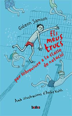 MEUS TRUCS PER SOBREVIURE A LA CLASSE DE NATACIÓ, ELS | 9788416003631 | SAMSON, GIDEON | Llibreria L'Illa - Llibreria Online de Mollet - Comprar llibres online