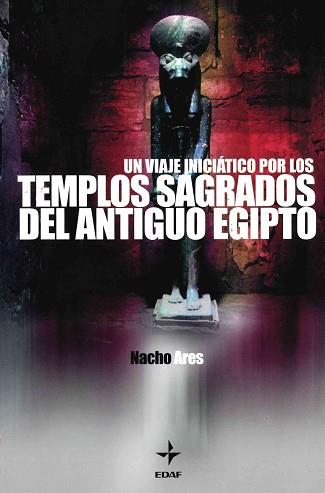 TEMPLOS SAGRADOS DEL ANTIGUO EGIPTO | 9788441408531 | ARES, NACHO | Llibreria L'Illa - Llibreria Online de Mollet - Comprar llibres online