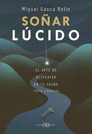 SOÑAR LÚCIDO | 9788417851965 | GASCA ROLÍN, MIGUEL | Llibreria L'Illa - Llibreria Online de Mollet - Comprar llibres online