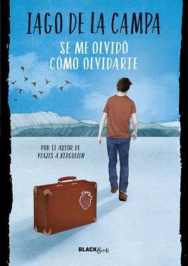 SE ME OLVIDÓ CÓMO OLVIDARTE | 9788420486796 | CAMPA, IAGO DE LA