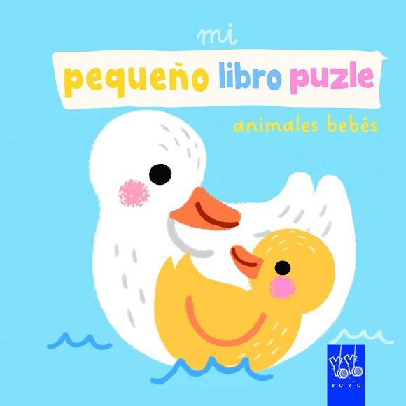 MI PEQUEÑO LIBRO PUZLE. ANIMALES BEBÉS | 9788408312536 | YOYO | Llibreria L'Illa - Llibreria Online de Mollet - Comprar llibres online