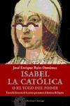 ISABEL LA CATOLICA O EL YUGO DEL PODER | 9788483076279 | RUIZ DOMENEC, JOSE ENRIQUE