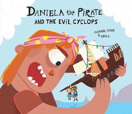 DANIELA THE PIRATE AND THE EVIL CYCLOPS | 9788410074293 | ISERN, SUSANNA