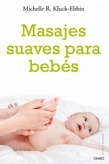 MASAJES SUAVES PARA BEBES | 9788497545563 | KLUCK-EBBIN, MICHELLE R. | Llibreria L'Illa - Llibreria Online de Mollet - Comprar llibres online