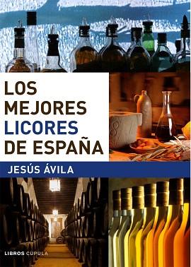 MEJORES LICORES DE ESPAÑA, LOS | 9788448047290 | AVILA GRANADOS, JESUS