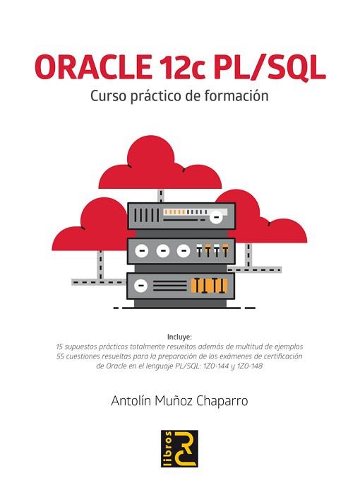 ORACLE 12C PL/SQL. CURSO PRÁCTICO DE FORMACIÓN | 9788494717000 | MUÑOZ CHAPARRO, ANTOLÍN | Llibreria L'Illa - Llibreria Online de Mollet - Comprar llibres online