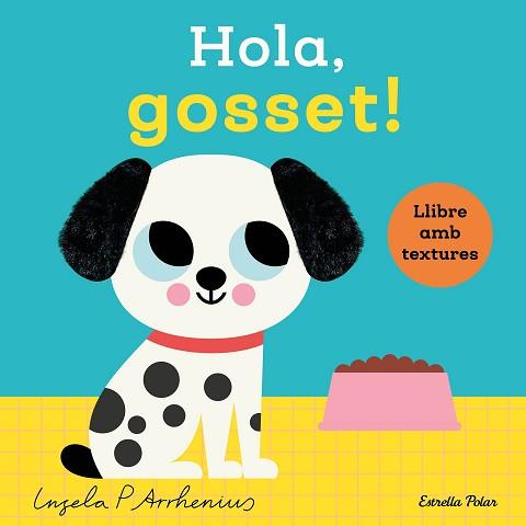 HOLA GOSSET! LLIBRE AMB TEXTURES | 9788413899329 | ARRHENIUS, INGELA P. | Llibreria L'Illa - Llibreria Online de Mollet - Comprar llibres online