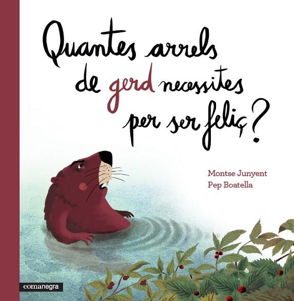 QUANTES ARRELS DE GERD NECESSITES PER SER FELIÇ? | 9788416033669 | JUNYENT GARCÍA, MONTSE/BOATELLA VIDAL, PEP | Llibreria L'Illa - Llibreria Online de Mollet - Comprar llibres online
