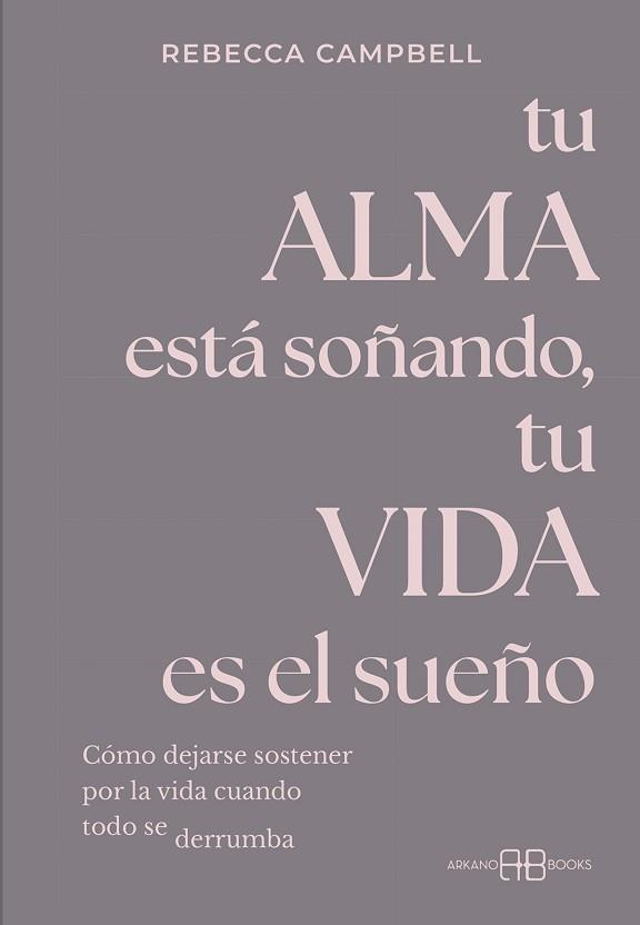 TU ALMA ESTÁ SOÑANDO TU VIDA ES EL SUEÑO | 9788419510693 | CAMPBELL, REBECCA