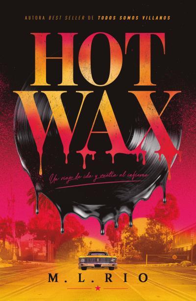 HOT WAX UN VIAJE IDA Y VUELTA AL INFIERNO | 9791387595609 | RIO, M.L. | Llibreria L'Illa - Llibreria Online de Mollet - Comprar llibres online