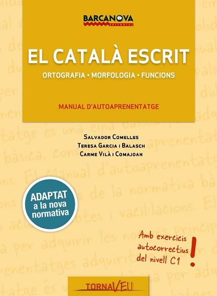 CATALÀ ESCRIT, EL | 9788448943707 | GARCIA BALASCH, TERESA/COMELLES, SALVADOR/VILÀ COMAJOAN, CARME | Llibreria L'Illa - Llibreria Online de Mollet - Comprar llibres online