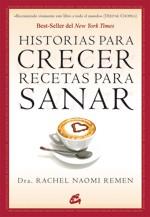 HISTORIAS PARA CRECER, RECETAS PARA SANAR | 9788484453086 | REMEN, RACHEL NAOMI