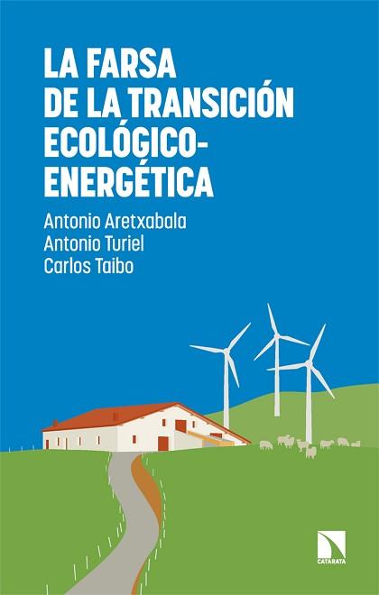 FARSA DE LA TRANSICIÓN ECOLÓGICO-ENERGÉTICA, LA | 9788410675735 | ARETXABALA, ANTONIO/TURIEL, ANTONIO/TAIBO, CARLOS | Llibreria L'Illa - Llibreria Online de Mollet - Comprar llibres online