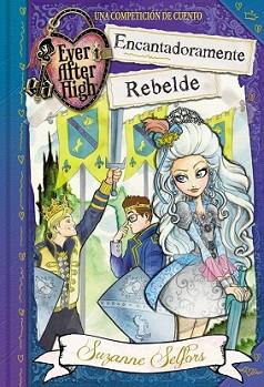 ENCANTADORAMENTE REBELDE (EVER AFTER HIGH) | 9788420488097 | SELFORS, SUZANNE