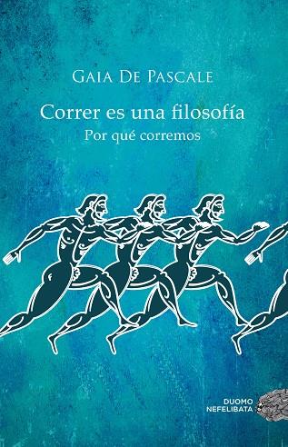 CORRER ES UNA FILOSOFÍA | 9788416261376 | DE PASCALE, GAIA | Llibreria L'Illa - Llibreria Online de Mollet - Comprar llibres online