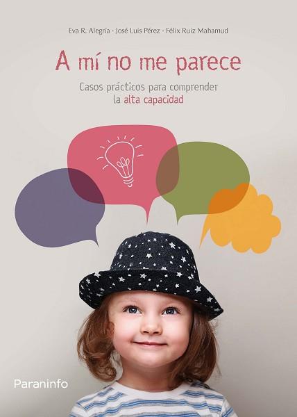 A MÍ NO ME PARECE. CASOS PRÁCTICOS PARA COMPRENDER LA ALTA CAPACIDAD | 9788428334648 | RODRÍGUEZ-ALEGRÍA CIFUENTES, EVA/RUIZ MAHAMUD, FÉLIX/PÉREZ , JOSÉ LUIS | Llibreria L'Illa - Llibreria Online de Mollet - Comprar llibres online