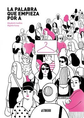 PALABRA QUE EMPIEZA POR A, LA | 9788418215520 | CASILLAS, ELIZABETH/GARAY, HIGINIA