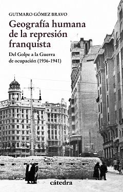 GEOGRAFÍA HUMANA DE LA REPRESIÓN FRANQUISTA | 9788437637457 | GÓMEZ BRAVO, GUTMARO | Llibreria L'Illa - Llibreria Online de Mollet - Comprar llibres online