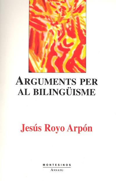 ARGUMENTS PER AL BILINGUISME | 9788489354982 | ROYO ARPON JESUS | Llibreria L'Illa - Llibreria Online de Mollet - Comprar llibres online