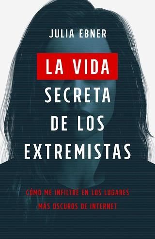 VIDA SECRETA DE LOS EXTREMISTAS, LA | 9788499988085 | EBNER, JULIA | Llibreria L'Illa - Llibreria Online de Mollet - Comprar llibres online