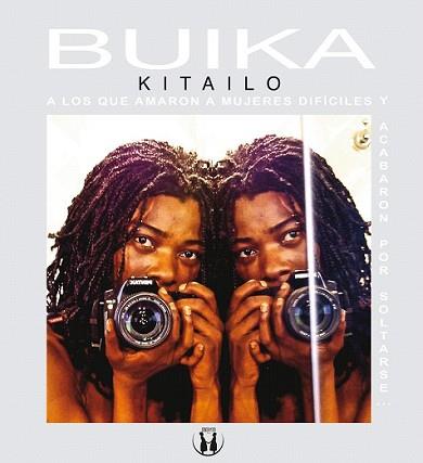 A LOS QUE AMARON A MUJERES DIFÍCILES Y ACABARON POR SOLTARSE... | 9788441433069 | BUIKA, CONCHA